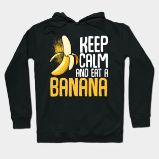 Banana - Keep Calm And Eat A Banana - Funny Sayings Hoodie